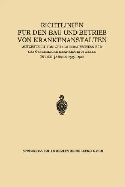 Richtlinien Für Den Bau Und Betrieb Von Krankenanstalten (English, Julius Springer)