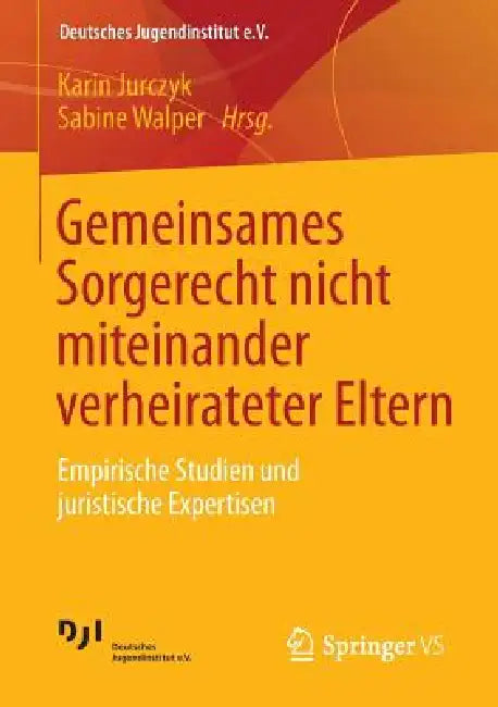 Gemeinsames Sorgerecht Nicht Miteinander Verheirateter Eltern (English, Karin Jurczyk | Sabine Walper)