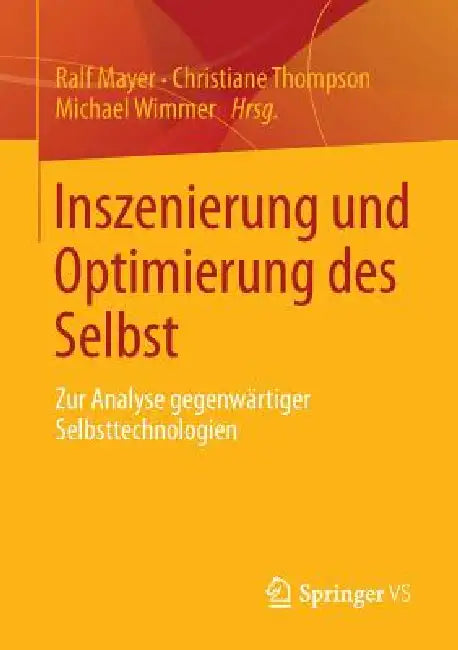 Inszenierung Und Optimierung Des Selbst (English, Ralf Mayer | Christiane Thompson | Michael Wimmer)