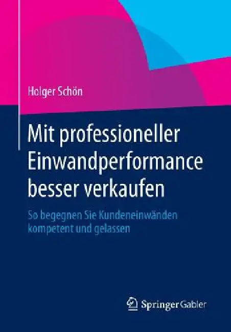 Mit Professioneller Einwandperformance Besser Verkaufen (English, Holger Schön)