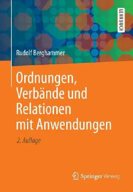 Ordnungen, Verbände Und Relationen Mit Anwendungen (English, Rudolf Berghammer)