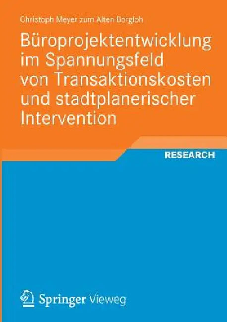 Büroprojektentwicklung Im Spannungsfeld Von Transaktionskosten Und Stadtplanerischer Intervention (English, Christoph Meyer Zum Alten Borgloh)