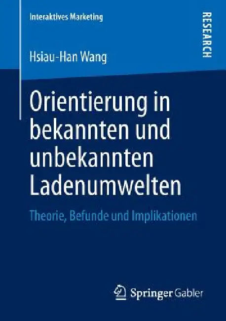 Orientierung in Bekannten Und Unbekannten Ladenumwelten (English, Hsiau-Han Wang)