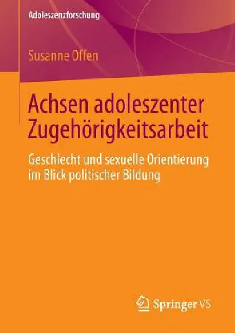 Achsen Adoleszenter Zugehörigkeitsarbeit (English, Susanne Offen)