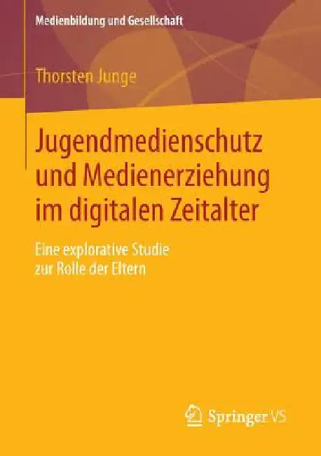 Jugendmedienschutz Und Medienerziehung Im Digitalen Zeitalter (English, Thorsten Junge)