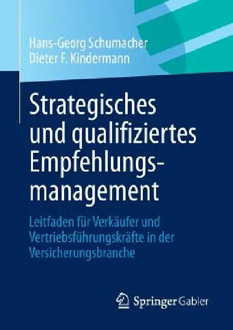 Strategisches Und Qualifiziertes Empfehlungsmanagement (English, Hans-Georg Schumacher | Dieter F. Kindermann)