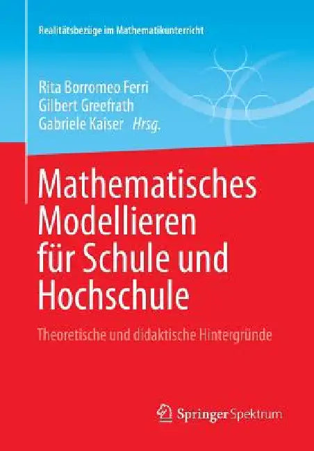 Mathematisches Modellieren Für Schule Und Hochschule (English, Rita Borromeo Ferri | Gilbert Greefrath | Gabriele Kaiser)
