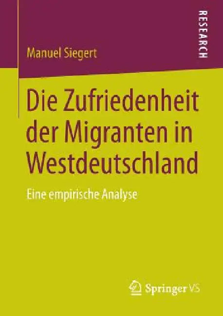 Die Zufriedenheit Der Migranten in Westdeutschland (English, Manuel Siegert)