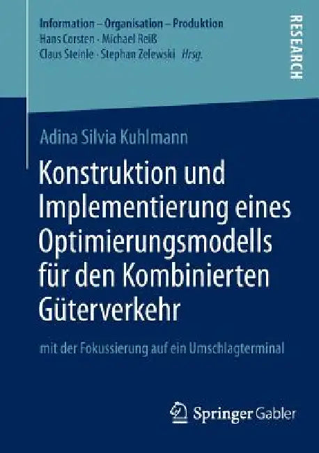 Konstruktion Und Implementierung Eines Optimierungsmodells Für Den Kombinierten Güterverkehr (English, Adina Silvia Kuhlmann)