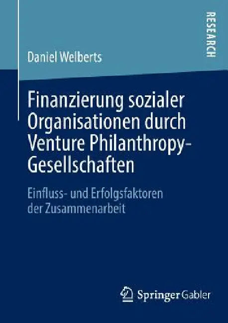 Finanzierung Sozialer Organisationen Durch Venture Philanthropy-Gesellschaften (English, Daniel Welberts)