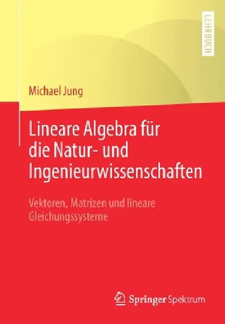 Lineare Algebra Für Die Natur- Und Ingenieurwissenschaften (English, Michael Jung)