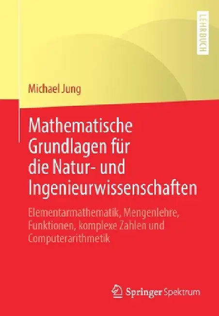 Mathematische Grundlagen Für Die Natur- Und Ingenieurwissenschaften (English, Michael Jung)