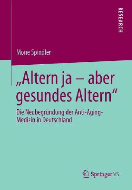 Altern Ja - Aber Gesundes Altern (English, Mone Spindler)