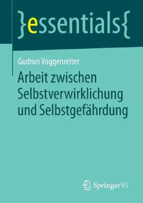 Arbeit Zwischen Selbstverwirklichung Und Selbstgefährdung (English, Gudrun Voggenreiter)