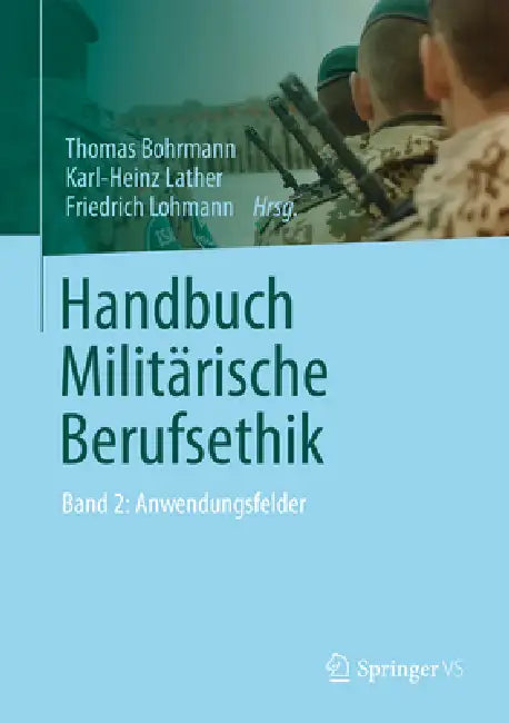 Handbuch Militärische Berufsethik (English, Thomas Bohrmann | Karl-Heinz Lather | Friedrich Lohmann)