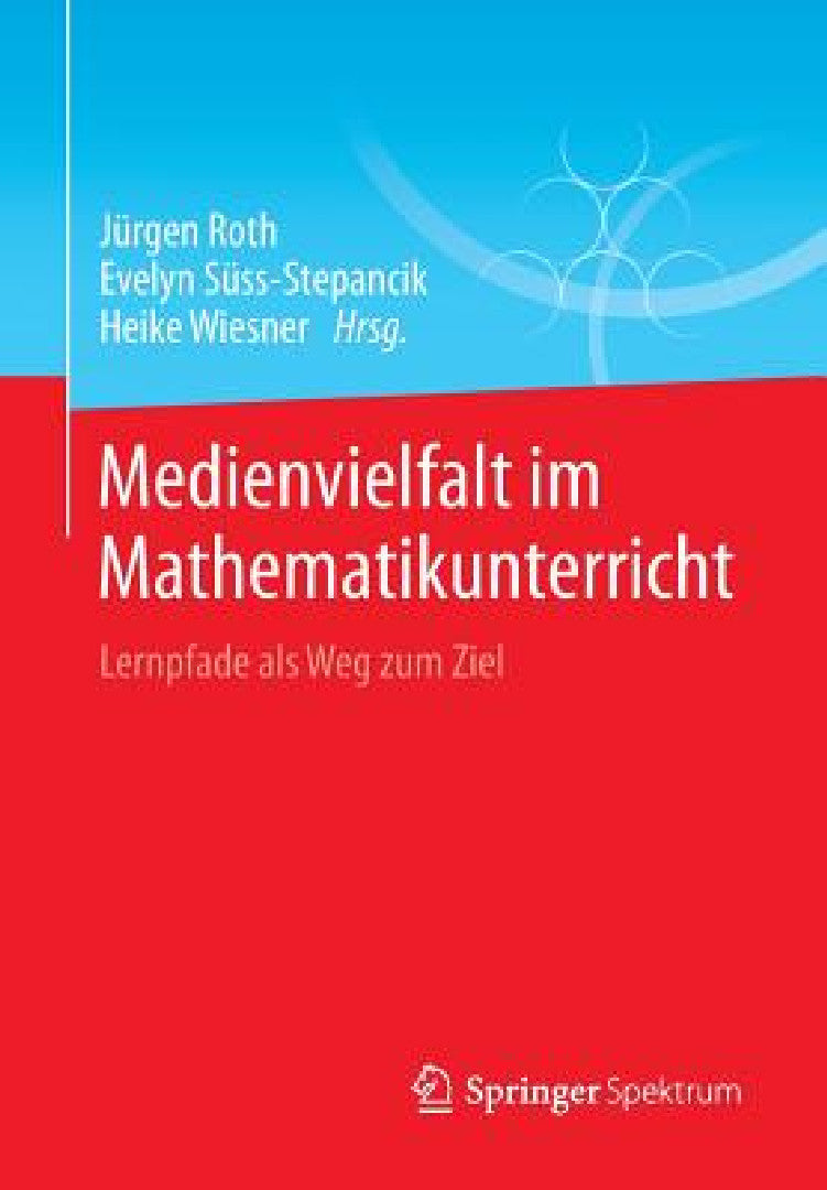 Medienvielfalt Im Mathematikunterricht (English, Jürgen Roth | Evelyn Süss-Stepancik | Heike Wiesner)