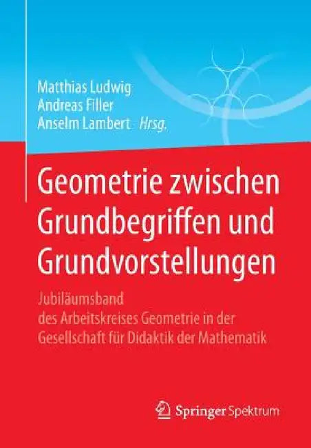 Geometrie Zwischen Grundbegriffen Und Grundvorstellungen (English, Matthias Ludwig | Andreas Filler | Anselm Lambert)