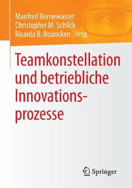 Teamkonstellation Und Betriebliche Innovationsprozesse (English, Manfred Bornewasser | Christopher M. Schlick | Ricarda B. Bouncken)