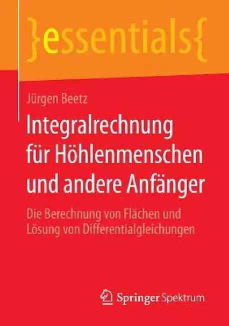 Integralrechnung Für Höhlenmenschen Und Andere Anfänger (English, Jürgen Beetz)