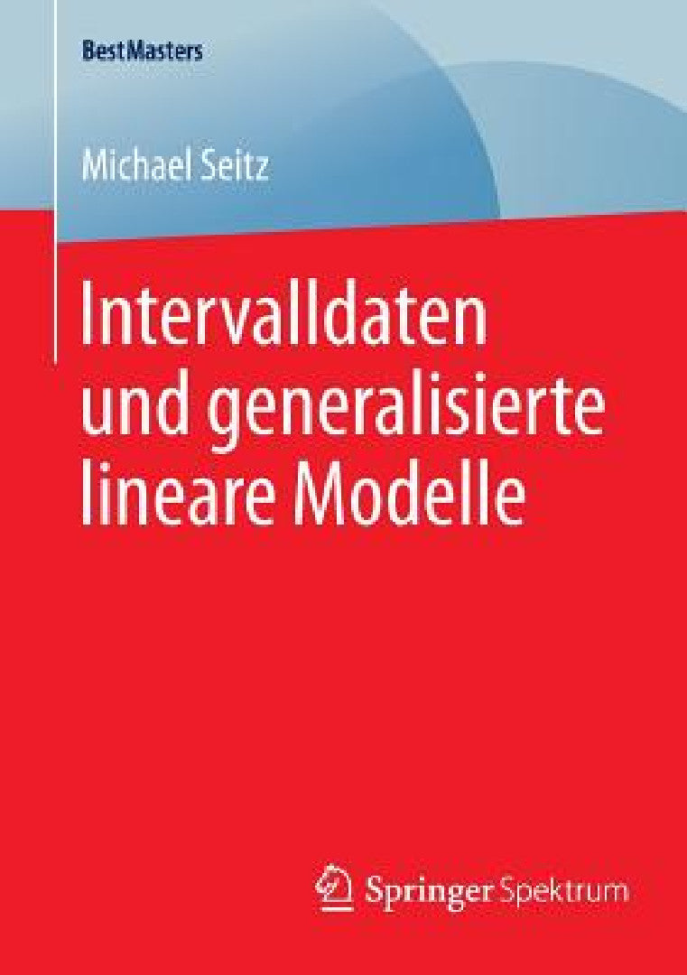 Intervalldaten Und Generalisierte Lineare Modelle (English, Michael Seitz)