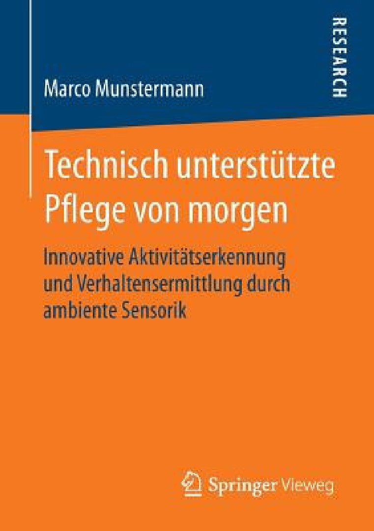 Technisch Unterstützte Pflege Von Morgen (English, Marco Munstermann)