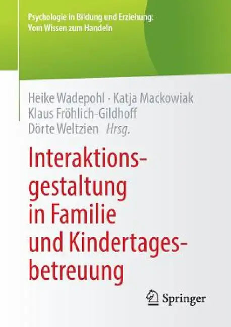 Interaktionsgestaltung in Familie Und Kindertagesbetreuung (English, Heike Wadepohl | Katja Mackowiak | Klaus Froehlich-Gildhoff)