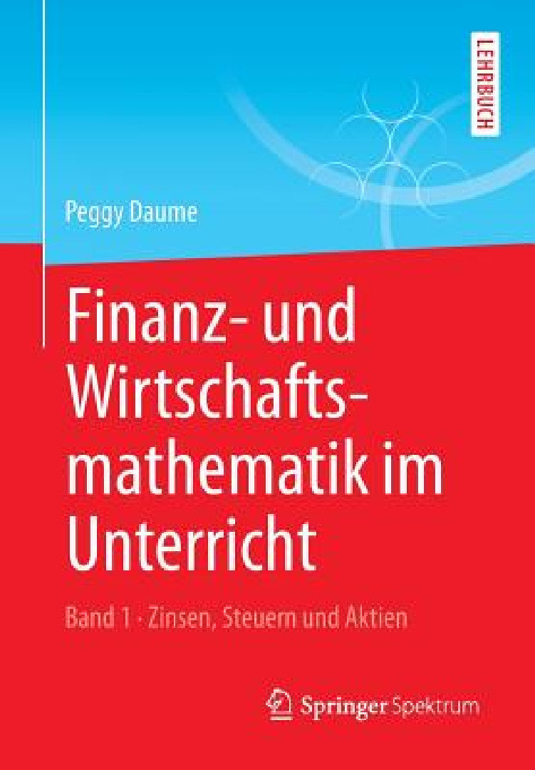 Finanz- Und Wirtschaftsmathematik Im Unterricht Band 1 (English, Peggy Daume)