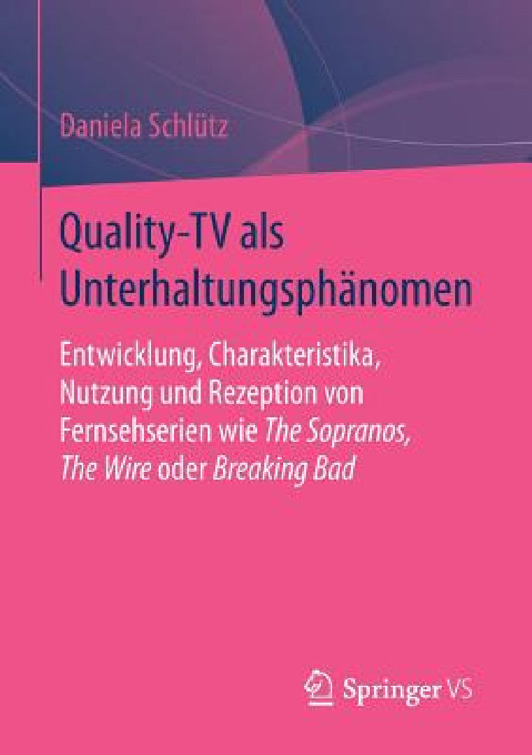 Quality-TV ALS Unterhaltungsphänomen (English, Daniela Schlütz)