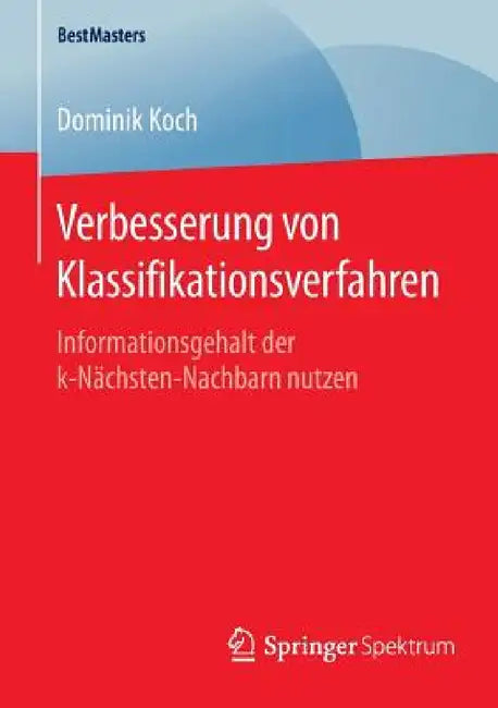 Verbesserung Von Klassifikationsverfahren (English, Dominik Koch)