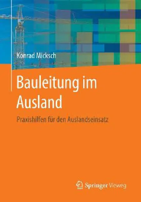 Bauleitung Im Ausland (English, Konrad Micksch)
