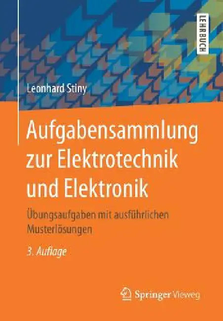 Aufgabensammlung Zur Elektrotechnik Und Elektronik (English, Leonhard Stiny)