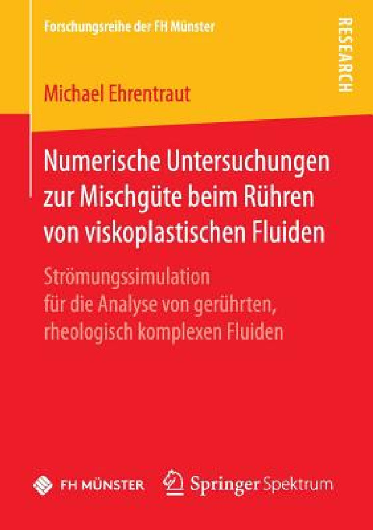 Numerische Untersuchungen Zur Mischgüte Beim Rühren Von Viskoplastischen Fluiden (English, Michael Ehrentraut)