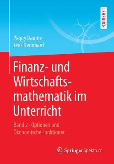 Finanz- Und Wirtschaftsmathematik Im Unterricht Band 2 (English, Peggy Daume | Jens Dennhard)