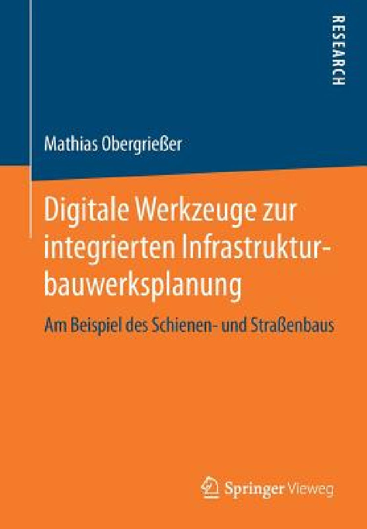 Digitale Werkzeuge Zur Integrierten Infrastrukturbauwerksplanung (English, Mathias Obergrießer)