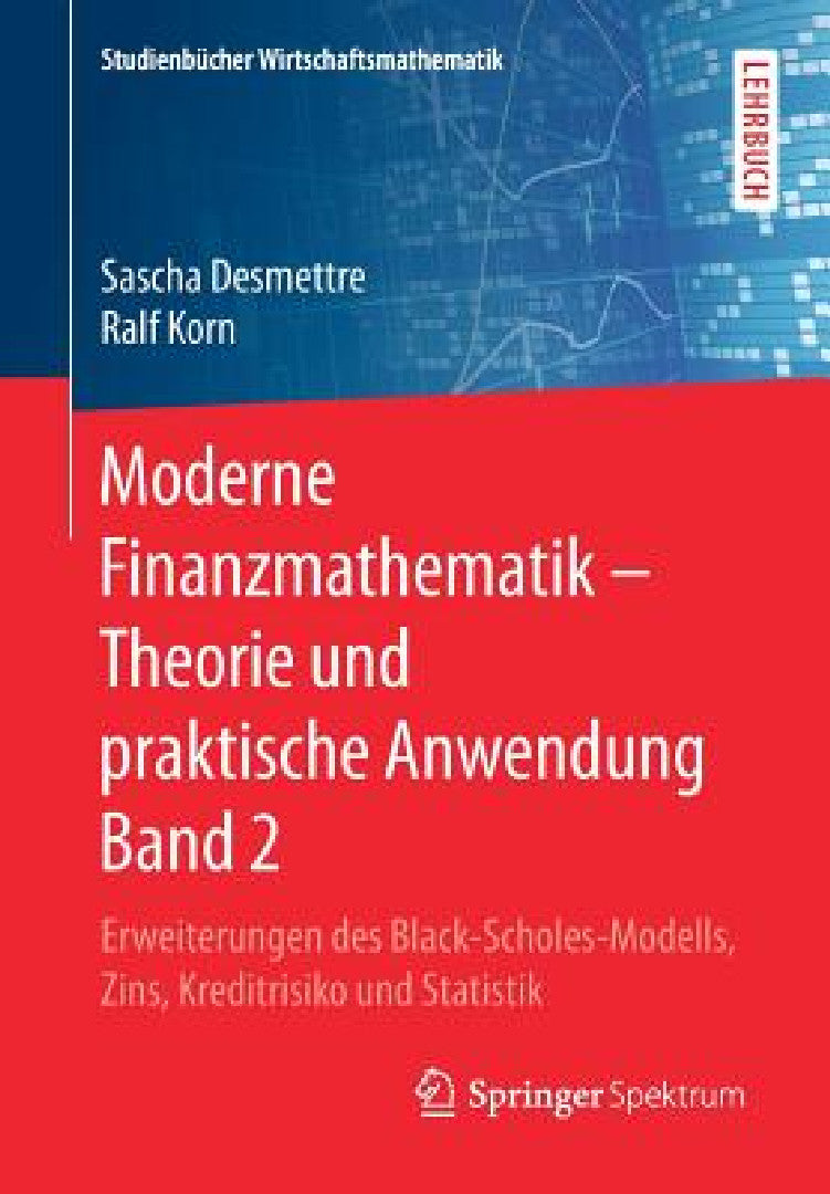 Moderne Finanzmathematik - Theorie Und Praktische Anwendung Band 2 (English, Sascha Desmettre | Ralf Korn)