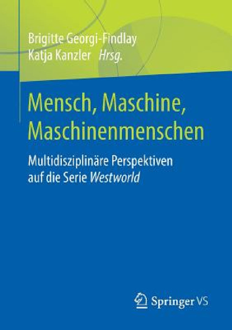 Mensch, Maschine, Maschinenmenschen (English, Brigitte Georgi-Findlay | Katja Kanzler)