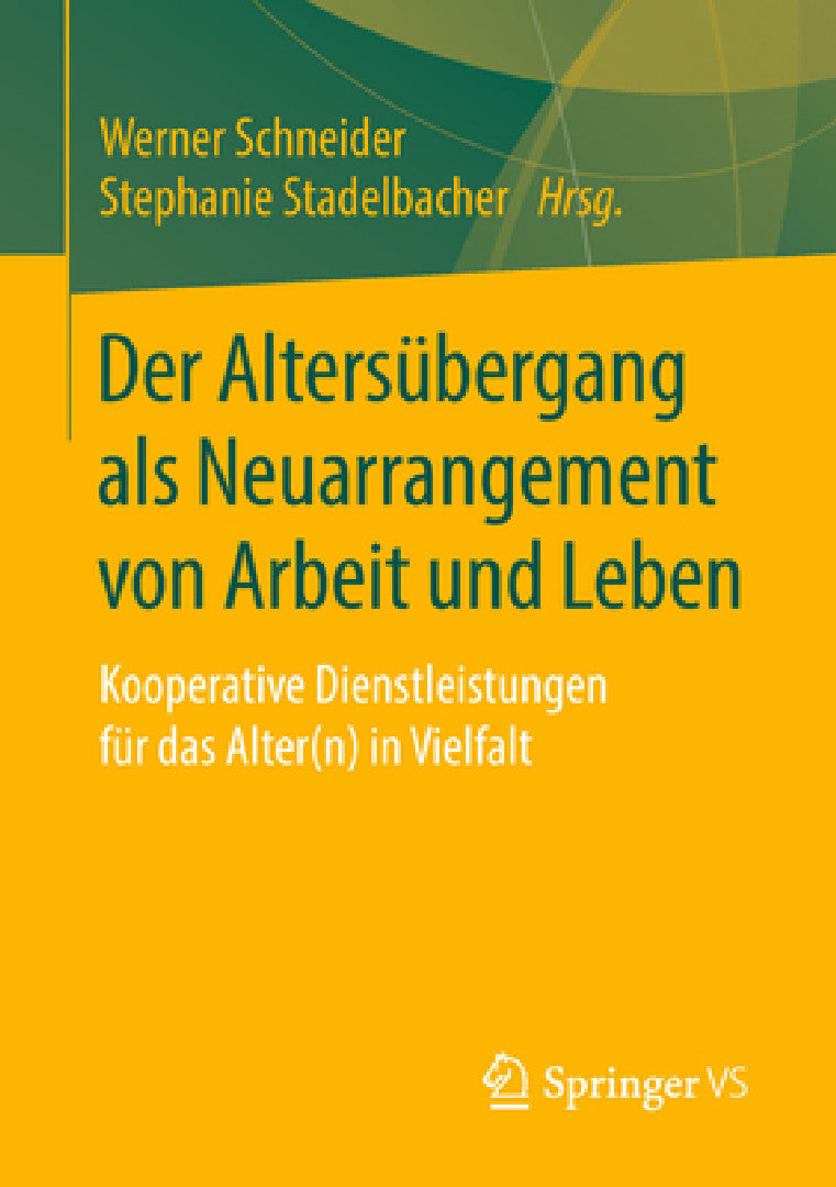 Der Altersübergang ALS Neuarrangement Von Arbeit Und Leben (English, Werner Schneider | Stephanie Stadelbacher)