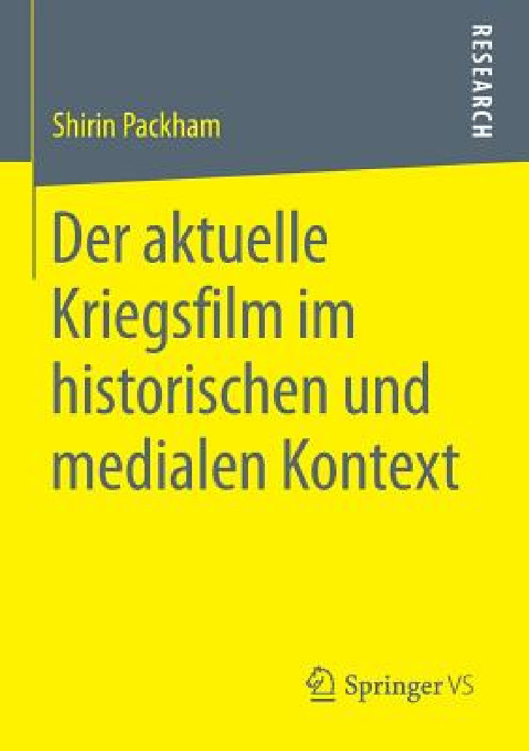 Der Aktuelle Kriegsfilm Im Historischen Und Medialen Kontext (English, Shirin Packham)