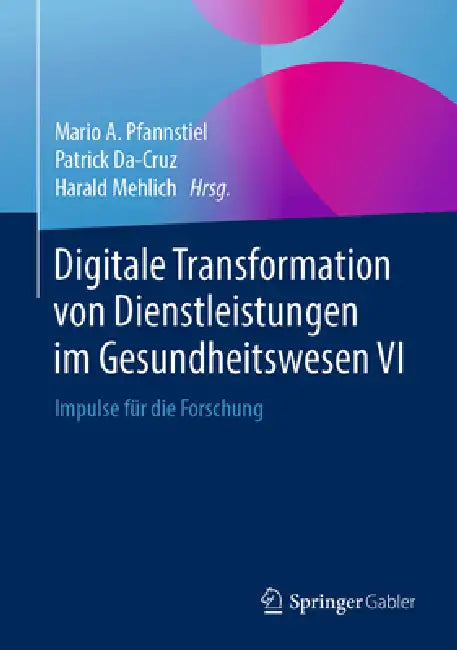 Digitale Transformation Von Dienstleistungen Im Gesundheitswesen VI (English, Mario A. Pfannstiel | Patrick Da-Cruz | Harald Mehlich)
