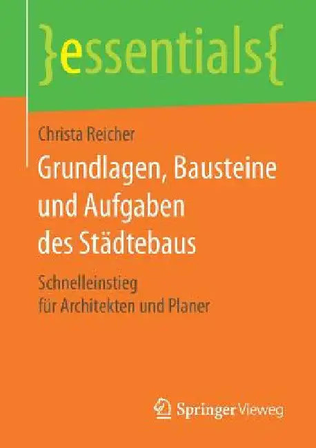 Grundlagen, Bausteine Und Aufgaben Des Städtebaus (English, Christa Reicher)