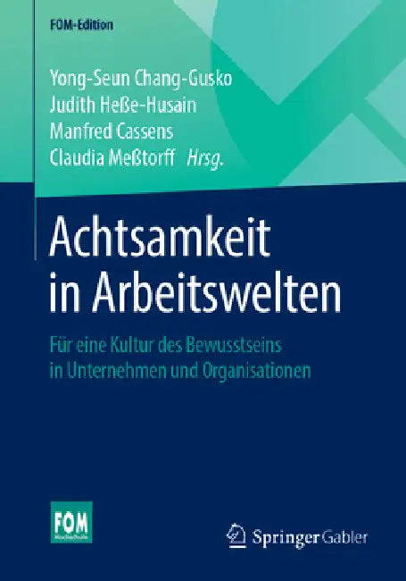 Achtsamkeit in Arbeitswelten (English, Yong-Seun Chang-Gusko | Judith Heße-Husain | Manfred Cassens)