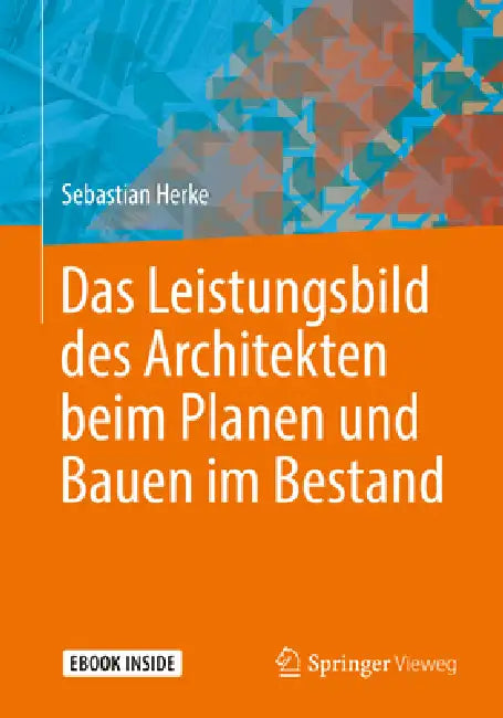 Das Leistungsbild Des Architekten Beim Planen Und Bauen Im Bestand (English, Sebastian Herke)