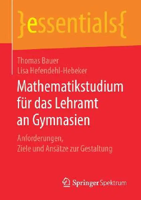 Mathematikstudium Für Das Lehramt an Gymnasien (English, Thomas Bauer | Lisa Hefendehl-Hebeker)