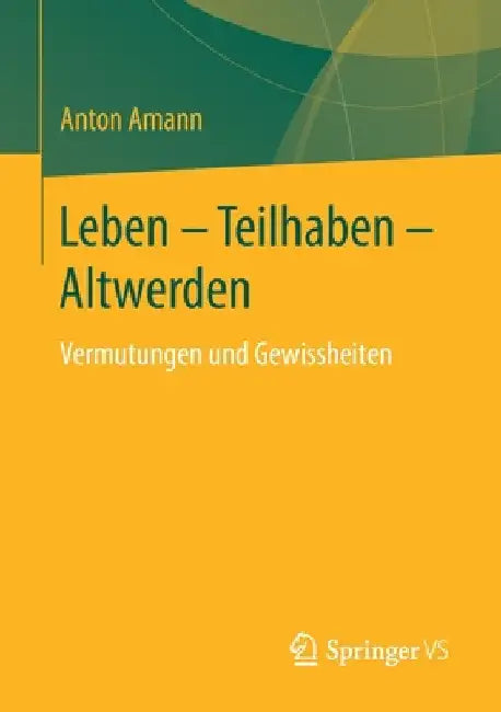 Leben - Teilhaben - Altwerden (English, Anton Amann)
