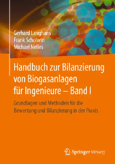 Handbuch Zur Bilanzierung Von Biogasanlagen Für Ingenieure - Band I (English, Gerhard Langhans | Frank Scholwin | Michael Nelles)