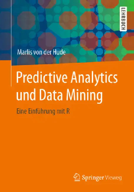 Predictive Analytics Und Data Mining (English, Marlis Von Der Hude)