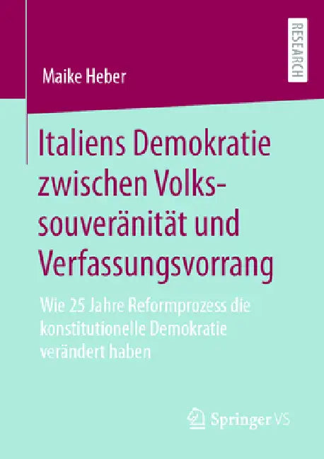 Italiens Demokratie Zwischen Volkssouveränität Und Verfassungsvorrang (English, Maike Heber)