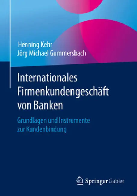 Internationales Firmenkundengeschäft Von Banken (English, Henning Kehr | Jörg Michael Gummersbach)