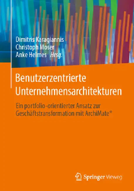 Benutzerzentrierte Unternehmensarchitekturen (English, Dimitris Karagiannis | Christoph Moser | Anke Helmes)
