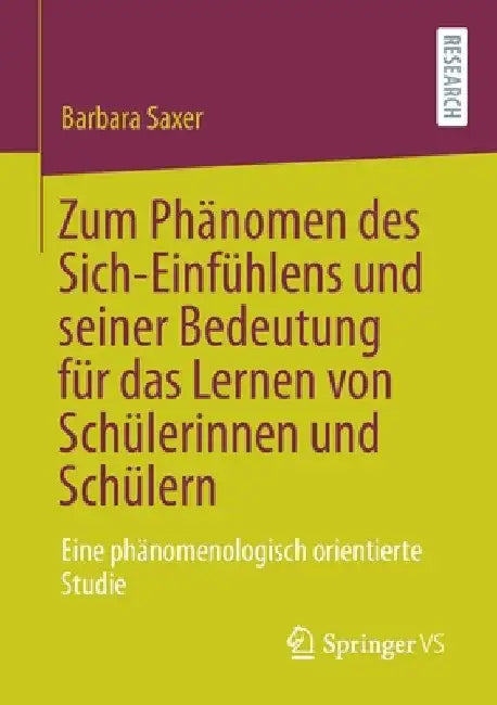 Zum Phänomen Des Sich-Einfühlens Und Seiner Bedeutung Für Das Lernen Von Schülerinnen Und Schülern (English, Barbara Saxer)